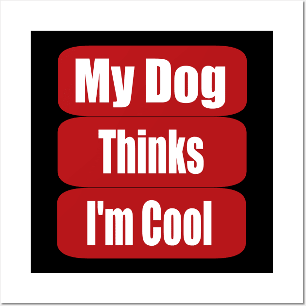 my dog thinks Wall Art by TOPTshirt